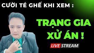 CƯỜI TÉ GHẾ : KHI NGHE TRẠNG GIA XỬ ÁN