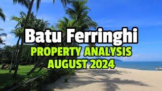 Batu Ferringhi Penang Property Analysis - Aug 2024