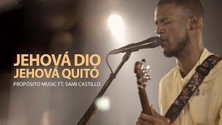 Jehová Dió, Jehová Quitó (El Coro de Job) - Propósito ft Sami Castillo.