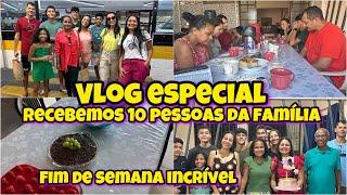 Vlog Especial . Recebemos 10 Pessoas da Nossa  Família para um Fim de Semana  em  Nossa Casa