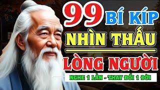 99 Bí Kíp Nhìn Thấu Lòng Người | Lời Dạy Cổ Nhân - Triết Lý Cuộc Sống