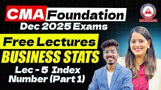 CMA Foundation Dec 2025 | Statistics Free Lectures | Lec 05 Index Numbers (Part 1)