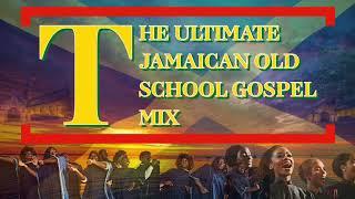 The Ultimate Jamaican Old School Gospel Mix