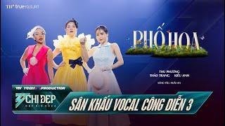 PHỐ HOA - Thu Phương, Thảo Trang, Kiều Anh | CÔNG DIỄN 3 - Chị Đẹp Đạp Gió 2024