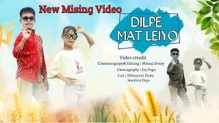 New mising video | DilPe Mat Leiyo | Cover By | Nikumoni &Sewabrat |