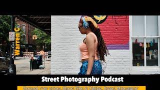 Warren C Street Photography PodcastL: Zoom vs Prime, Shoot Film & Digital, Brand monogamy!