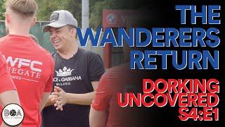 The Wanderers Return! | Dorking Uncovered S4:E1