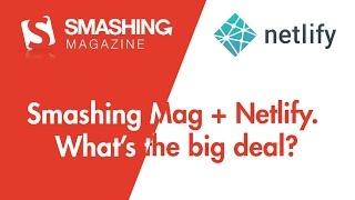 Smashing Magazine + Netlify. What's the Big Deal?