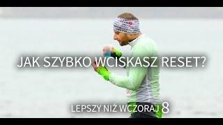 Lepszy Niż Wczoraj #8 - Jak szybko wciskasz reset