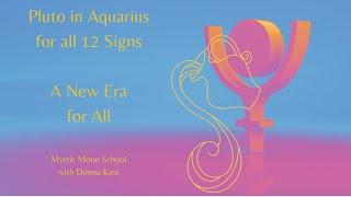 Pluto in Aquarius for All 12 signs - An  Empowering Journey Unearthing Your True Authentic Self