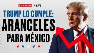 TRUMP LO CUMPLE: ARANCELES PARA MÉXICO | EXPANSIÓN LIVE