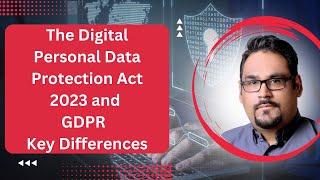 The Digital Personal Data Protection Act 2023 and GDPR - Key Differences