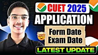 CUET 2025 Application Form Date OUT? Complete Details