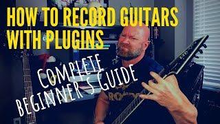 How to Record Guitars with Plugins: Complete Beginner's Guide