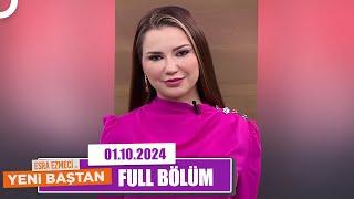 Esra Ezmeci ile Yeni Baştan | 1 Ekim 2024