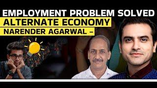 EMPLOYMENT Problem Solved. NARENDER AGARWAL - ALTERNATE ECONOMY | Ep- 1410 | Sumeet Jain