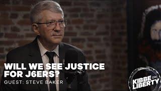 Will We See Justice for J6ers? | Guest: Steve Baker | Ep 305