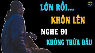 LỚN RỒI... KHÔN LÊN Nghe Đi Không Thừa Đâu| Ngẫm Mà Xem