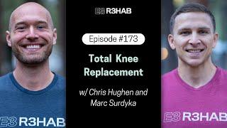 173. Total Knee Replacement Rehab w/ Chris Hughen and Marc Surdyka