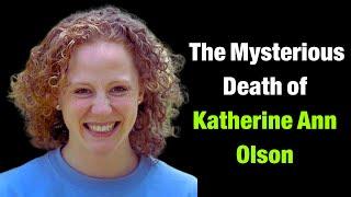 The horrific murder story of Katherine Ann Olson # True crimes