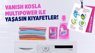 Yeni Vanish Kosla Multipower ile Kıyafetlerinizin Ömrü Uzasın!