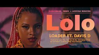 Lolo By Loader Ft Davis D (Official Video)