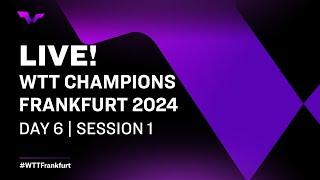 LIVE! | WTT Champions Frankfurt 2024 | Day 6 | Session 1