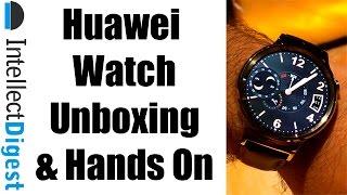 Huawei Watch Unboxing And Hands On Review | Intellect Digest