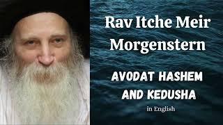 Rav Yitzchak Meir Morgenstern on Avodat Hashem and Kedusha (english)