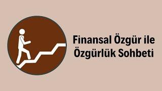 Gerçek Bir Başarı Hikayesi - Finansal Özgür ile Özgürlük Sohbeti