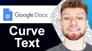 How To Curve Text in Google Docs (Step By Step)