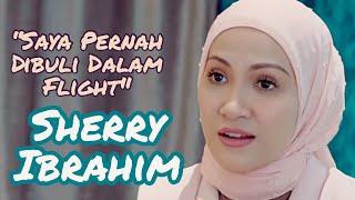 Sherry Ibrahim - (Episod 1) 'Saya Pernah Menangis Dalam Flight'