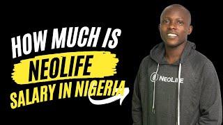 How Much is NeoLife Salary in Nigeria - NeoLife Questions and Answers