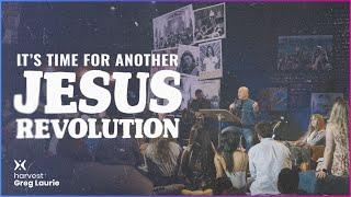 It's Time for Another Jesus Revolution: Harvest + Greg Laurie