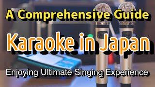 Karaoke in Japan: A Comprehensive Guide to Enjoying the Ultimate Singing Experience