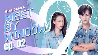 [ENG SUB] Meet By Window 02 (Guo Jianan, Zhu Li) Enter a parallel world to Meet You