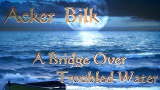 BRIDGE OVER TROUBLED WATER - ACKER BILK