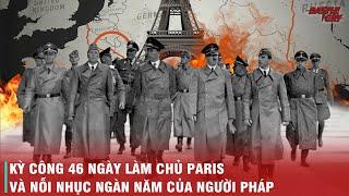 HÀNH TRÌNH 46 NGÀY LÀM CHỦ NƯỚC PHÁP - HITLER VÀ ĐỨC QUỐC XÃ ĐÃ ĐẠP BẰNG CẢ NƯỚC PHÁP HOA LỆ THẾ NÀO