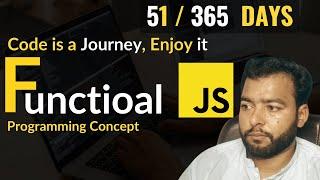 JavaScript Tutorials for Beginners in Hindi: Functional Programming Concepts | Day 51/365