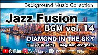 Jazz Fusion BGM 14 - DIAMOND IN THE SKY - [Background Music for Work and Study]