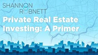 Private Real Estate Investing: A Primer from Shannon Robnett