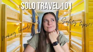 Solo Travel Safety Tips + Making Friends in Hostels | Beginner Guide