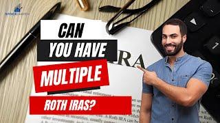 Can You Have Multiple Roth IRAs? Here's What You Need to Know