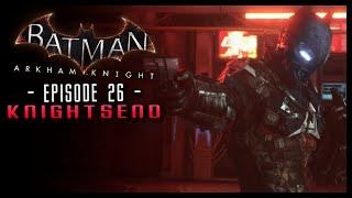 Batman Arkham Knight: PART 26 KNIGHTSEND