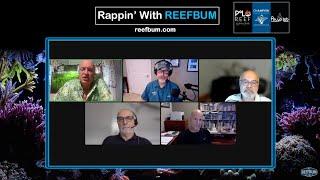 Rappin' With ReefBum: Guests Julian Sprung, Charles Delbeek, Dr. Sanjay Joshi & Mike Paletta