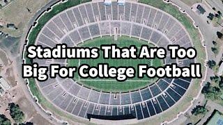 Stadiums That Are Too Big For College Football…