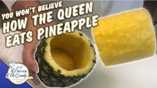 You won't believe how The Queen eats pineapple... and other fruits!