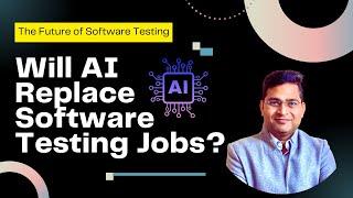 Will AI Replace Software Testing Jobs? AI Impact on Software Testing