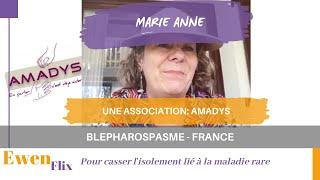 Marie Anne -  l'association Amadys (ep6) - Blépharospasme - France - FR2020