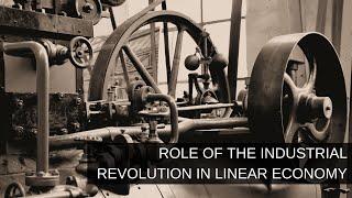 Role of the industrial revolution in Linear Economy